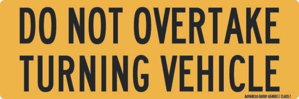 DO NOT OVERTAKE TURNING VEHICLE Legend - Class 1 Reflective 300x100 (Metal/Sticker)